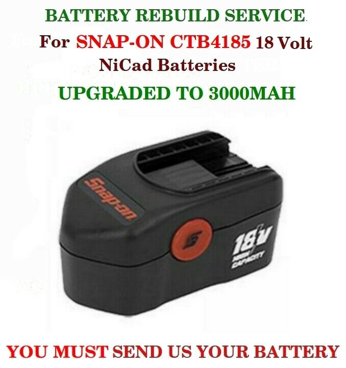 BATTERY REBUILD SERVICE SNAP-ON 18v CTB4185 NiCad Batteries SEND US YOUR BATTERY