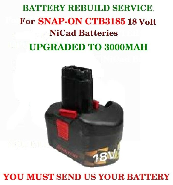 BATTERY REBUILD SERVICE SNAP-ON 18v CTB3185 NiCad Batteries SEND US YOUR BATTERY