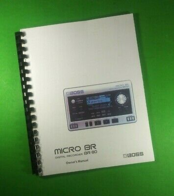 Boss Br-80 Digital Recorder Owners Manual 136 Pages 8.5x11" With Clear Covers!